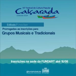 Não perca a oportunidade de participar da 16ª Caiçarada em Ubatuba. Fundart estende prazo para inscrições de grupos musicais e tradicionais.