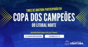 Emocionante competição de futebol no Litoral Norte de São Paulo. Saiba mais sobre a Copa dos Campeões e a participação dos times de Ubatuba.