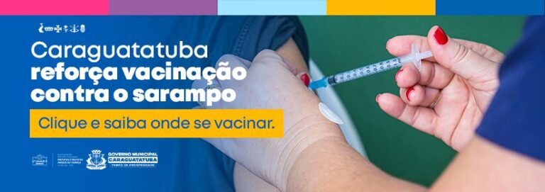 Caraguatatuba reforça vacinação contra o sarampo e orienta população a completar esquema vacinal